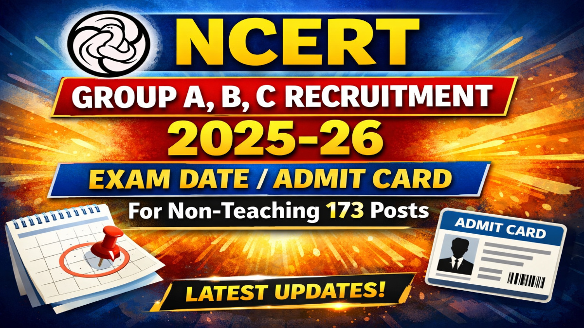 NCERT Group A, B, C Recruitment 2025-26 Exam Date / Admit Card For Non-Teaching 173 Posts