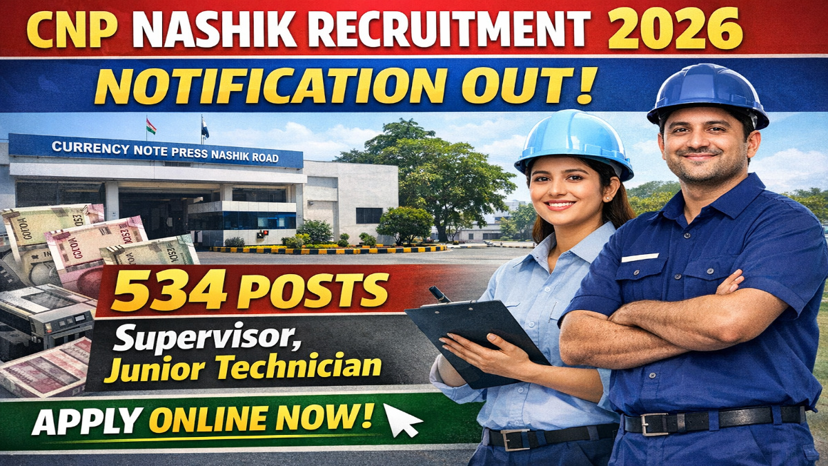 CNP Nashik Recruitment 2026 Notification OUT for 534 Supervisor, Junior Technician Posts, Apply Online