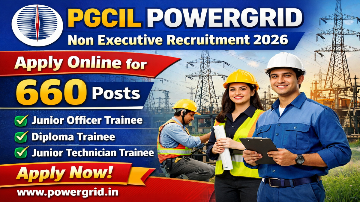 PGCIL POWERGRID Non Executive Recruitment 2026 - Apply Online for 660 Junior Officer Trainee, Diploma Trainee & Junior Technician Trainee Posts