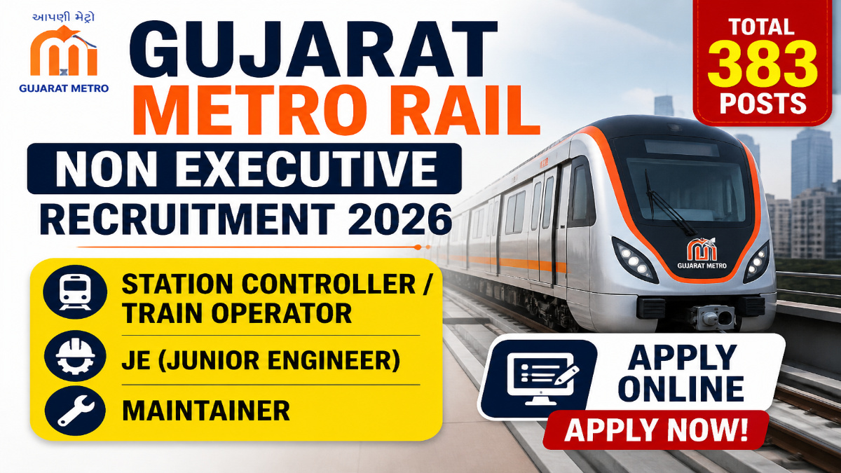 Gujarat Metro Rail Non Executive Recruitment 2026 - Apply Online for 383 Station Controller/Train Operator, JE, Maintainer Posts