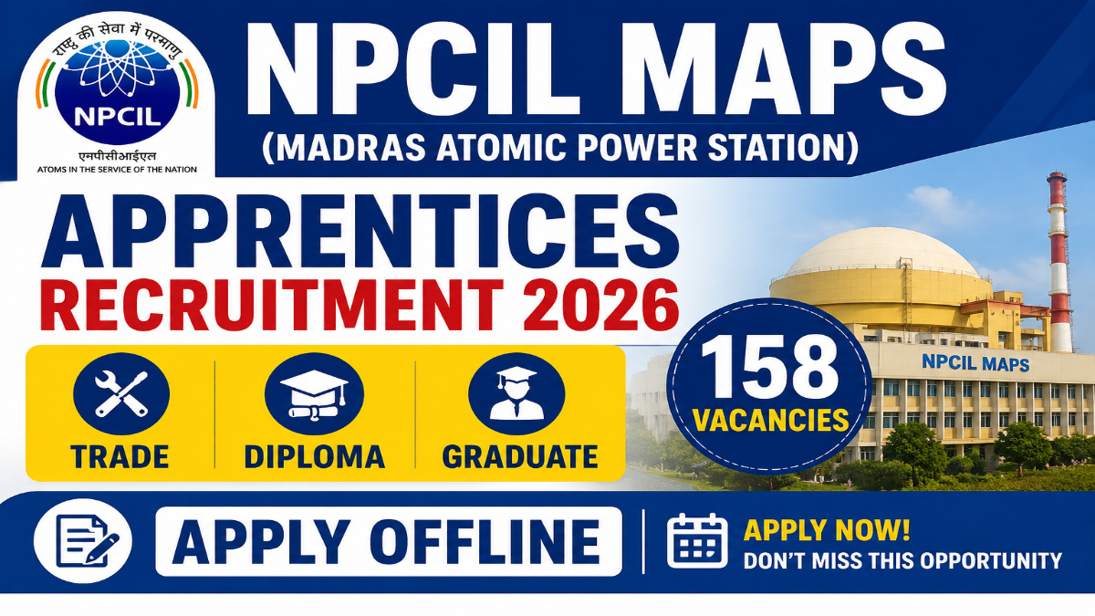 NPCIL MAPS Apprentices Recruitment 2026 - Apply Offline for 158 Trade, Diploma and Graduate Apprentices Posts